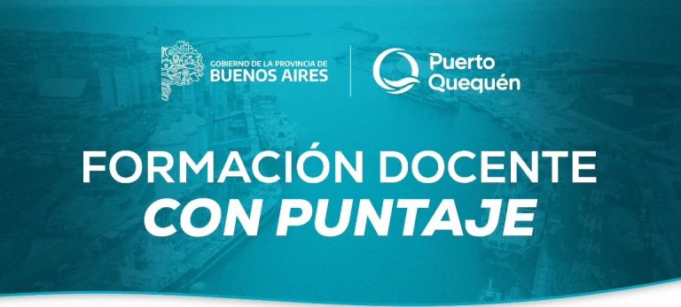 Puerto Quequén lanza curso con puntaje oficial para docentes: formación integral desde una mirada interdisciplinar